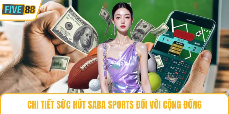 Chi tiết sức hút Saba Sports đối với cộng đồng