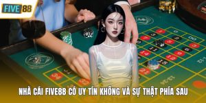 Nhà cái Five88 có uy tín không