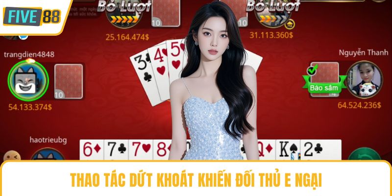 Thao tác dứt khoát khiến đối thủ e ngại