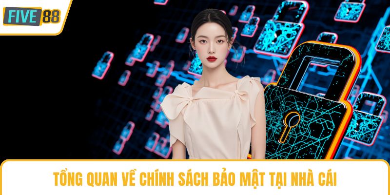 Tổng quan về chính sách bảo mật tại nhà cái