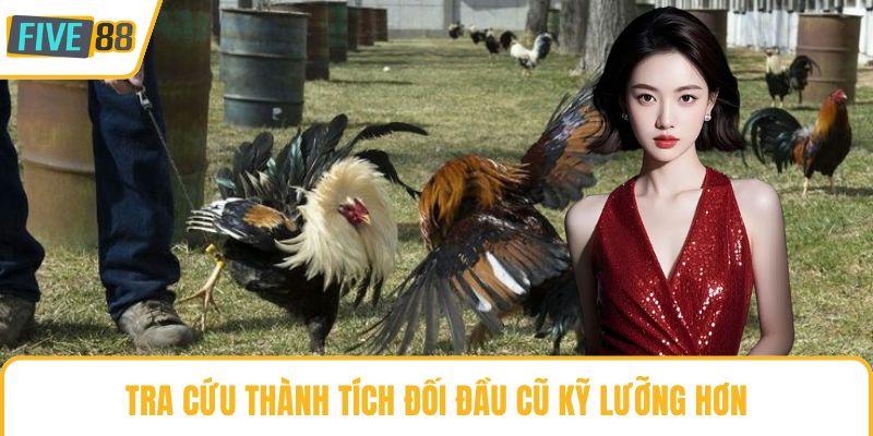 Tra cứu thành tích đối đầu cũ kỹ lưỡng hơn