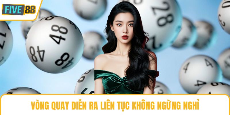 Vòng quay diễn ra liên tục không ngừng nghỉ
